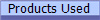 Products Used